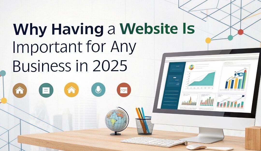 Why Having a Website is Important for Any Business in 2025
